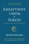 Kreatywny Umysł a Sukces Ernest Holmes