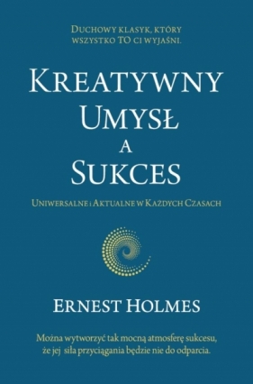 Kreatywny Umysł a Sukces - Ernest Holmes