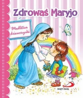 Zdrować Maryjo. Modlitwa dziewczynki - Opracowanie zbiorowe