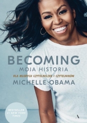 Becoming. Moja historia. Dla młodych czytelniczek i czytelników - Obama Michelle