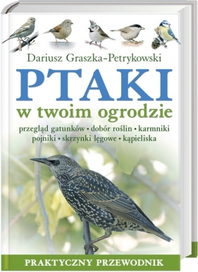 Ptaki w twoim ogrodzie - Dariusz Graszka-Petrykowski