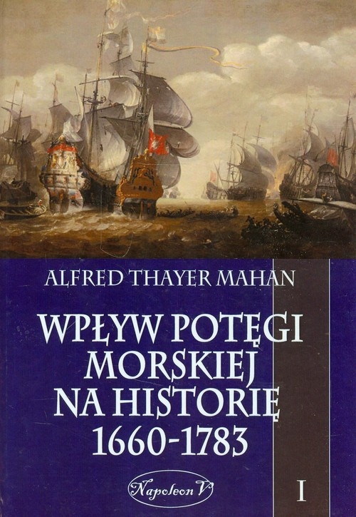 Wpływ potęgi morskiej na historię 1660-1783 Tom 1