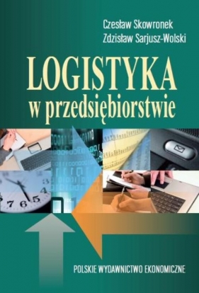 Logistyka w przedsiębiorstwie - Skowronek Czesław, Sarjusz Wolski Zdzisław