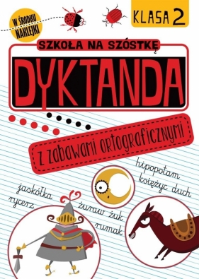 Szkoła na szóstkę. Dyktanda z zabawami ortograf. - Opracowanie zbiorowe