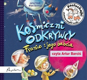Posłuchajki Kosmiczni odkrywcy Franio i jego babcia (Audiobook) - Grażyna Bąkiewicz