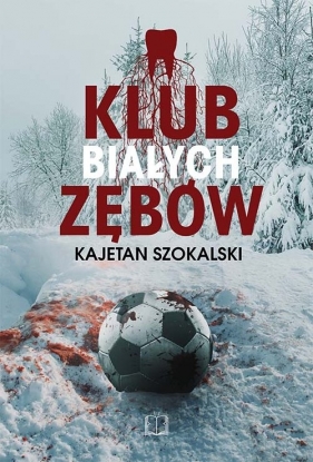 Klub Białych Zębów - Kajetan Szokalski