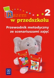 Razem w przedszkolu część 2 Przewodnik metodyczny ze scenariuszami zajęć