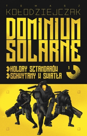 Dominium Solarne. Tom 1. Kolory sztandarów/Schwytany w światła - Tomasz Kołodziejczak