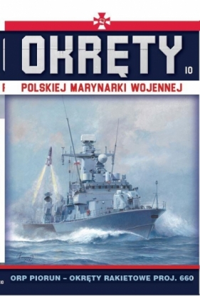 Okręty Polskiej Marynarki Wojennej Tom 10 ORP Piorun - okręty rakietowe proj.660 - Nowak Grzegorz