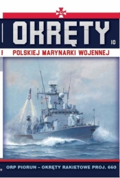 Okręty Polskiej Marynarki Wojennej Tom 10 ORP Piorun - okręty rakietowe proj.660 - Grzegorz Nowak