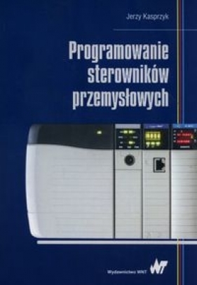 Programowanie sterowników przemysłowych - Kasprzyk Jerzy