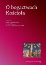 O bogactwach Kościoła Andrzej A. Napiórkowski OSPPE, Marek Chojnacki OC