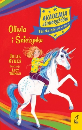 Akademia Jednorożców. Oliwia i Śnieżynka. Tom 6 - Julie Sykes