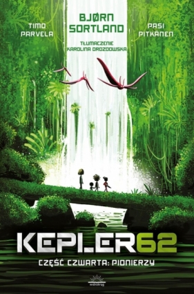 Kepler62. Część 4 - Pionierzy - Pitkanen Pasi, Parvela Tim, Sortland Bjorn