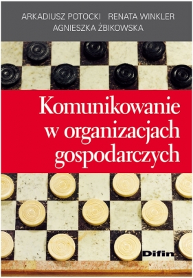 Komunikowanie w organizacjach gospodarczych - Potocki Arkadiusz, Winkler Renata, Żbikowska Agnieszka