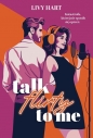 Talk Flirty to Me - Livy Hart