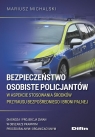 Bezpieczeństwo osobiste policjantów w aspekcie... Mariusz Michalski