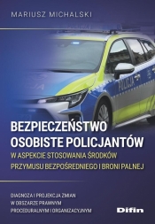 Bezpieczeństwo osobiste policjantów w aspekcie... - Mariusz Michalski