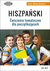 Hiszpański Ćwiczenia tematyczne dla początkujących - Anna Wawrykowicz