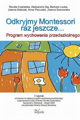 Odkryjmy Montessori raz jeszcze - Czekalska Renata, Gaj Aleksandra, Lauba Barbara, Matczak Joanna, Piecusiak Anna, Sosnowska Joanna