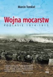 Wojna mocarstw Podlasie 1914-1915 - Tomkiel Marcin