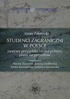 Studenci zagraniczni w Polsce Motywy przyjazdu ocena pobytu plany na przyszłość - Żołędowski Cezary