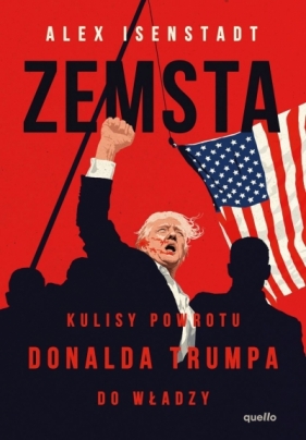 Zemsta. Kulisy powrotu Donalda Trumpa do władzy - Alex Isenstadt