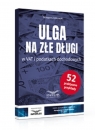 Ulga na złe długi w VAT i podatkach dochodowych Grzegorz Ziółkowski