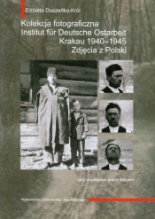 Kolekcja fotograficzna Institut fur Deutsche Ostarbeit Krakau 1940-1945 - Duszeńko-Król Elżbieta