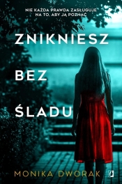 Znikniesz bez śladu - Monika Dworak