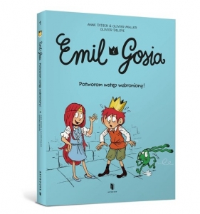 Emil i Gosia. Potworom wstęp wzbroniony! - Anne Didier, Muller Olivier