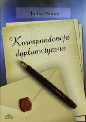 Korespondencja dyplomatyczna - Sutor Julian