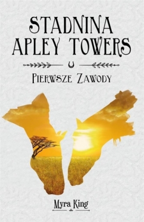 Pierwsze zawody. Seria Stadnina Apley Towers. Tom 1 - Myra King