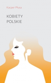 Kobiety polskie - Płusa Kacper
