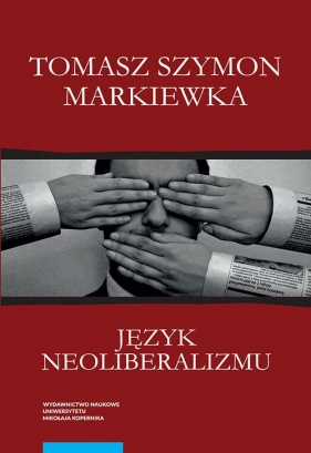 Język neoliberalizmu (Uszkodzona okładka) - Markiewka Tomasz Szymon