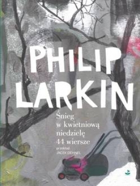 Śnieg w kwietniową niedzielę - Larkin Philip