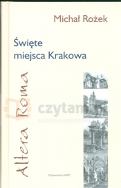 Święte miejsca Krakowa Altera Roma