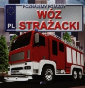 WÓZ STRAŻACKI POZNAJEMY POJAZDY TW - Opracowanie zbiorowe