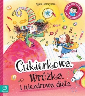 Cukierkowa wróżka i niezdrowa dieta - Agata Giełczyńska