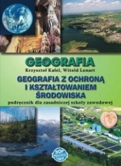 Geografia ZSZ Podręcznik Geografia z ochroną i kształtowaniem środowiska - Krzysztof Kafel, Witold Lenart