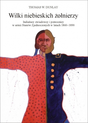 Wilki niebieskich żołnierzy - Thomas W. Dunlay
