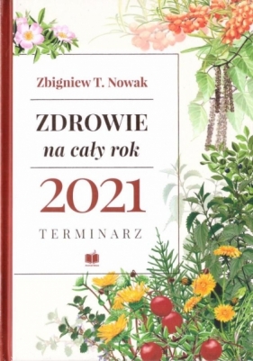 Zdrowie na cały rok 2021. Terminarz - Zbigniew T. Nowak