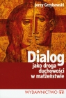 Dialog jako droga duchowości w małżeństwie Grzybowski Jerzy