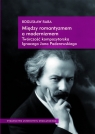 Między romantyzmem a modernizmem Twórczość kompozytorska Ignacego Jana Raba Bogusław