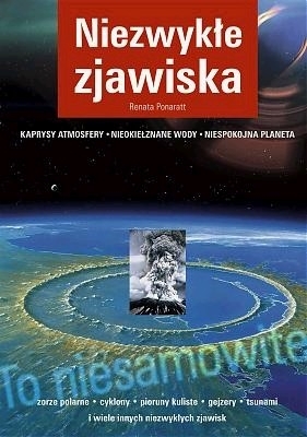 To niesamowite! Niezwykłe zjawiska - Ponaratt Renata