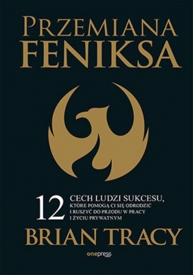 Przemiana Feniksa. - Brian Tracy