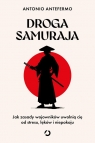  Droga samuraja. Jak zasady wojowników uwolnią cię od stresu, lęków i