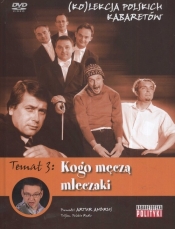 Kolekcja polskich kabaretów 3 Kogo męczą mleczaki