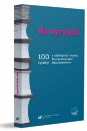 Na wyrywki. 100 cytatów z polskiej poezji... - red. Romuald Cudak, Wioletta Hajduk-Gawron, Agnie