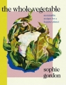 The Whole Vegetable Gordon Sophie